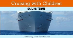 Sailing terms for the nautical cruiser.... cruising with children is just more fun when they know the nautical terms used by the crew.