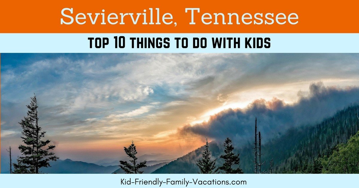 Sevierville Tennessee with kids - our picks for the top ten things to do including rafting, hiking, walking trails, and mini golf.