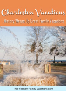 Charleston vacations - history wraps up great family vacations
