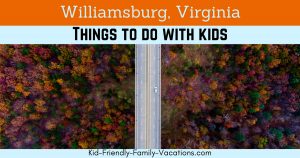 Williamsburg Virginia is chock full of things to do with kids. From historical settlements to theme parks and water parks you will not be bored.