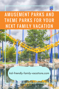 Amusement Parks and Theme Parks are an exciting way for the entire family to join in on a kid friendly vacation