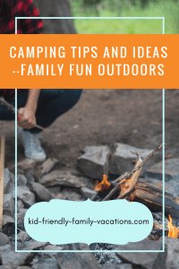 Family Camping Tips and Ideas - to get your kids outside and away from TV and video games. Kids will actually embrace the outdoor adventure