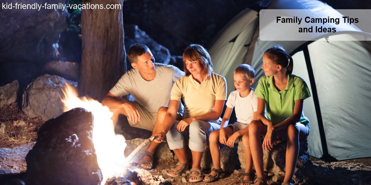 Family Camping Tips and Ideas - to get your kids outside and away from TV and video games. Kids will actually embrace the outdoor adventure