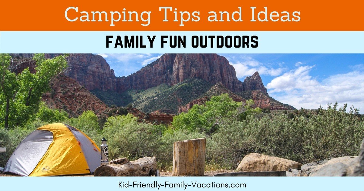 Family Camping Tips and Ideas - to get your kids outside and away from TV and video games. Kids will actually embrace the outdoor adventure