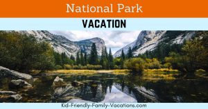 A national park vacation is a great way to get away and spend some great time in nature with your kids or grand kids. hiking, camping, and picnicing abound!